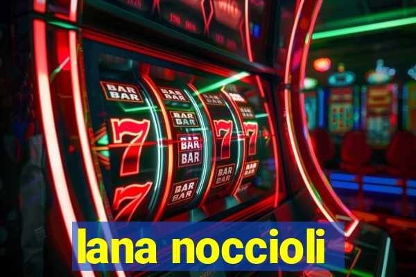 lana noccioli